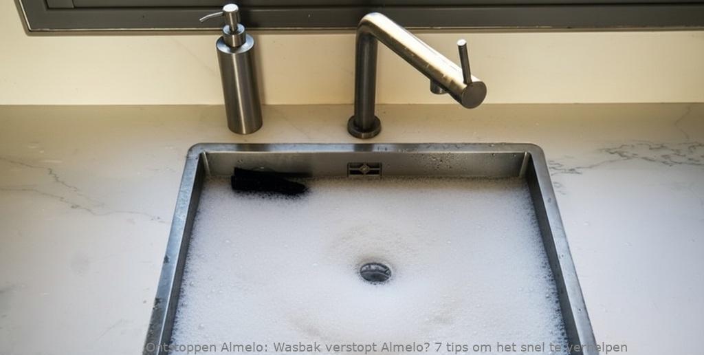 Wasbak verstopt Almelo? 7 tips om het snel te verhelpen